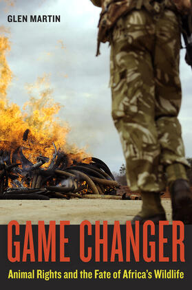 Martin |  Game Changer - Animal Rights and the Fate of Africa&#8242;s Wildlife | Buch |  Sack Fachmedien