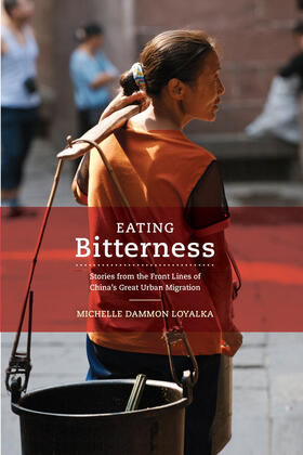 Loyakla / Loyalka |  Eating Bitterness - Stories from the Front Lines of China&#8242;s Great Urban Migration | Buch |  Sack Fachmedien