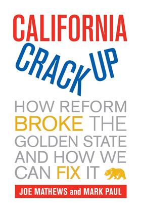 Mathews / Paul |  California Crackup - How Reform Broke the Golden State and How We Can Fix It | Buch |  Sack Fachmedien