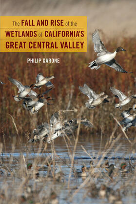 Garone |  The Fall and Rise of the Wetlands of California's Great Central Valley | Buch |  Sack Fachmedien