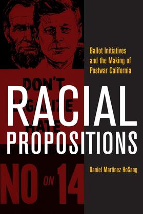 HoSang |  Racial Propositions - Ballot Initiative and the Making of Postwar California | Buch |  Sack Fachmedien