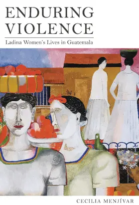 Menjivar / Menjívar |  Enduring Violence - Ladina Women&#8242;s Lives in Guatemala | Buch |  Sack Fachmedien