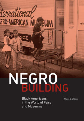 Wilson |  Negro Building - Black Americans in the World of Fairs and Museums | Buch |  Sack Fachmedien