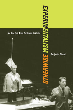 Piekut |  Experimentalism Otherwise - The New York Avant-Garde and Its Limits | Buch |  Sack Fachmedien