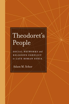 Schor |  Theodoret&#8242;s People - Social Networks and Religious  Conflict in Late Roman Syria | Buch |  Sack Fachmedien