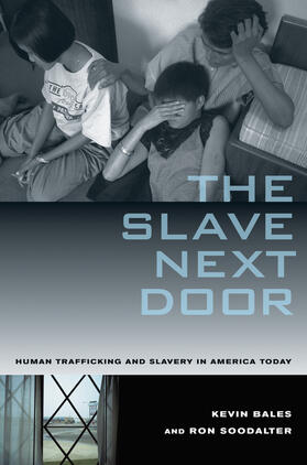 Bales / Soodalter |  The Slave Next Door - Human Trafficking and Slavery in America Today | Buch |  Sack Fachmedien