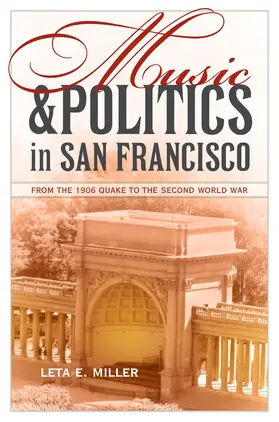 Miller |  Music and Politics in San Francisco - From the 1906 Quake to the Second World War | Buch |  Sack Fachmedien