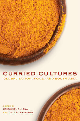 Ray / Srinivas |  Curried Cultures - Globalization, Food, and South Asia | Buch |  Sack Fachmedien