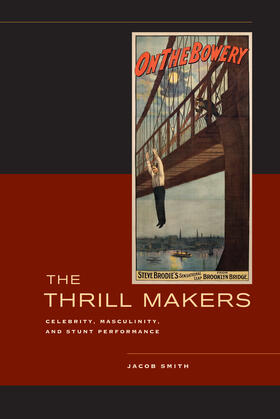 Smith |  The Thrill Makers - Celebrity, Masculinity, and Stunt Performance | Buch |  Sack Fachmedien