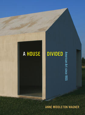 Wagner |  A House Divided - American Art Since 1955 | Buch |  Sack Fachmedien