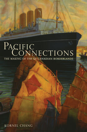 Chang |  Pacific Connections - The Making of the US-Canadian Borderlands | Buch |  Sack Fachmedien