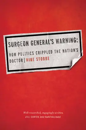 Stobbe |  Surgeon General's Warning: How Politics Crippled the Nation's Doctor | Buch |  Sack Fachmedien