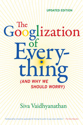 Vaidhyanathan |  The Googlization of Everything | Buch |  Sack Fachmedien