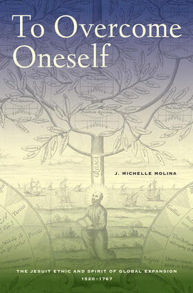 Molina |  To Overcome Oneself - The Jesuit Ethic and Spirit of Global Expansion, 1540-1767 | Buch |  Sack Fachmedien