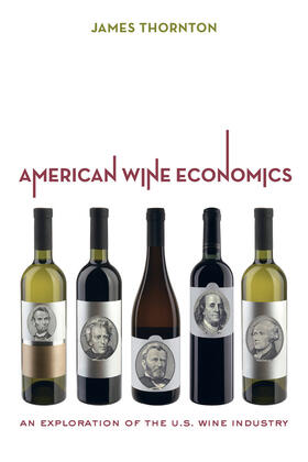 Thornton |  American Wine Economics: An Exploration of the U.S. Wine Industry | Buch |  Sack Fachmedien
