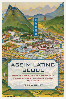 Henry |  Assimilating Seoul - Japanese Rule and the Politics of Public Space in Colonial Korea, 1910-1945 | Buch |  Sack Fachmedien