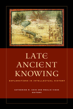 Chin / Vidas |  Late Ancient Knowing - Explorations in Intellectual History | Buch |  Sack Fachmedien