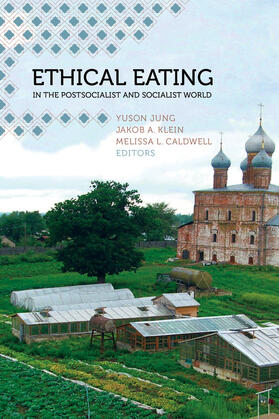 Jung / Klein / Caldwell |  Ethical Eating in the Postsocialist and Socialist World | Buch |  Sack Fachmedien