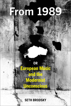 Brodsky |  From 1989, or European Music and the Modernist Unconscious | Buch |  Sack Fachmedien