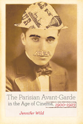 Wild |  The Parisian Avant-Garde in the Age of Cinema, 1900-1923 | Buch |  Sack Fachmedien