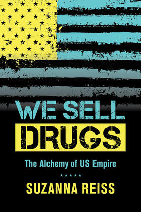 Reiss |  We Sell Drugs - The Alchemy of US Empire | Buch |  Sack Fachmedien