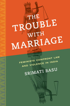 Basu |  The Trouble with Marriage - Feminists Confront Law and Violence in India | Buch |  Sack Fachmedien
