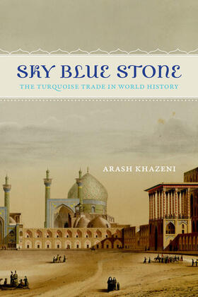 Khazeni |  Sky Blue Stone - The Turquoise Trade in World History | Buch |  Sack Fachmedien
