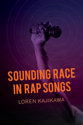 Kajikawa |  Sounding Race in Rap Songs | Buch |  Sack Fachmedien