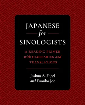 Fogel / Joo |  Japanese for Sinologists - A Reading Primer with Glossaries and Translations | Buch |  Sack Fachmedien