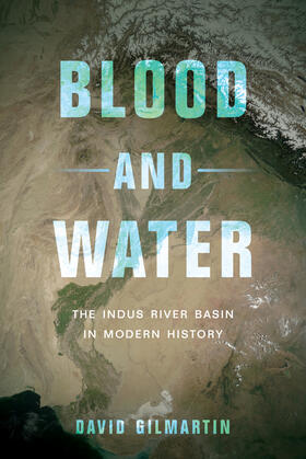Gilmartin |  Blood and Water - The Indus River Basin in Modern History | Buch |  Sack Fachmedien