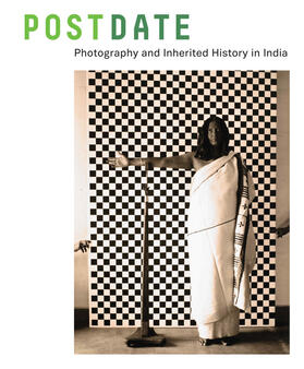 Throckmorton / Gupta / Raqs Media Collective |  Postdate - Photography and Inherited History in India | Buch |  Sack Fachmedien
