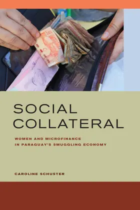 Schuster |  Social Collateral - Women and Microfinance in Paraguay's Smuggling Economy | Buch |  Sack Fachmedien