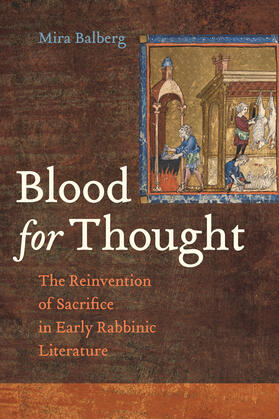 Balberg |  Blood for Thought - The Reinvention of Sacrifice in Early Rabbinic Literature | Buch |  Sack Fachmedien