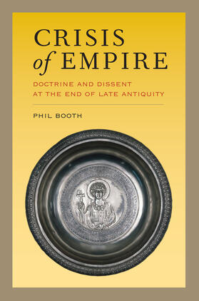 Booth |  Crisis of Empire - Doctrine and Dissent at the End of Late Antiquity | Buch |  Sack Fachmedien