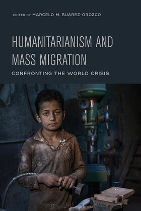 Suarez-Orozco |  Humanitarianism and Mass Migration | Buch |  Sack Fachmedien