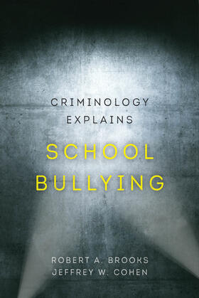 Cohen / Brooks |  Criminology Explains School Bullying | Buch |  Sack Fachmedien