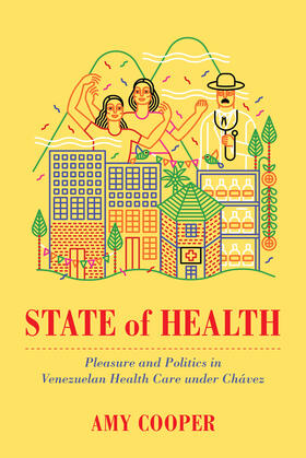 Cooper |  State of Health - Pleasure and Politics in Venezuelan Health Care under Chávez | Buch |  Sack Fachmedien