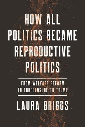 Briggs |  How All Politics Became Reproductive Politics | Buch |  Sack Fachmedien