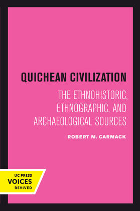 Carmack |  Quichean Civilization: The Ethnohistoric, Ethnographic, and Archaeological Sources | Buch |  Sack Fachmedien