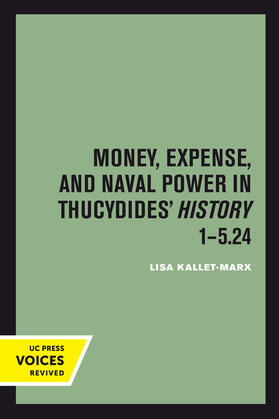 Kallet |  Money, Expense, and Naval Power in Thucydides' History 1-5.24 | Buch |  Sack Fachmedien