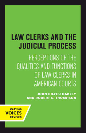 Oakley / Thompson | Law Clerks and the Judicial Process: Perceptions of the Qualities and Functions of Law Clerks in American Courts | Buch | 978-0-520-30383-6 | sack.de