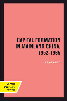 Chao |  Capital Formation in Mainland China, 1952-1965 | Buch |  Sack Fachmedien