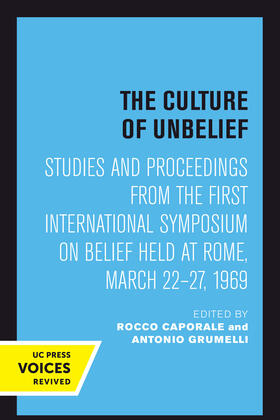 Caporale / Grumelli |  The Culture of Unbelief: Studies and Proceedings from the First International Symposium on Belief Held at Rome, March 22-27, 1969 | Buch |  Sack Fachmedien
