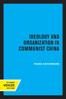 Schurmann |  Ideology and Organization in Communist China | eBook | Sack Fachmedien