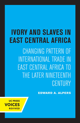 Alpers |  Ivory and Slaves in East Central Africa | eBook | Sack Fachmedien