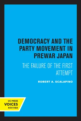 Scalapino |  Democracy and the Party Movement in Prewar Japan | eBook | Sack Fachmedien