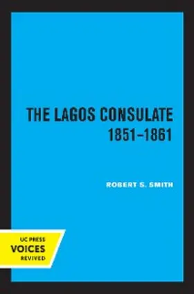 Smith |  The Lagos Consulate 1851 - 1861 | eBook | Sack Fachmedien