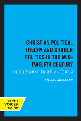 Chodorow |  Christian Political Theory and Church Politics in the Mid-Twelfth Century | eBook | Sack Fachmedien
