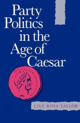 Taylor |  Party Politics in the Age of Caesar | eBook | Sack Fachmedien