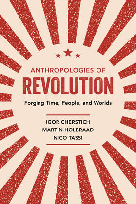 Cherstich / Holbraad / Tassi |  Anthropologies of Revolution | Buch |  Sack Fachmedien